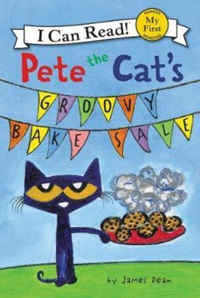 Cover for James Dean · Pete the Cat's Groovy Bake Sale - My First I Can Read (Taschenbuch) (2018)