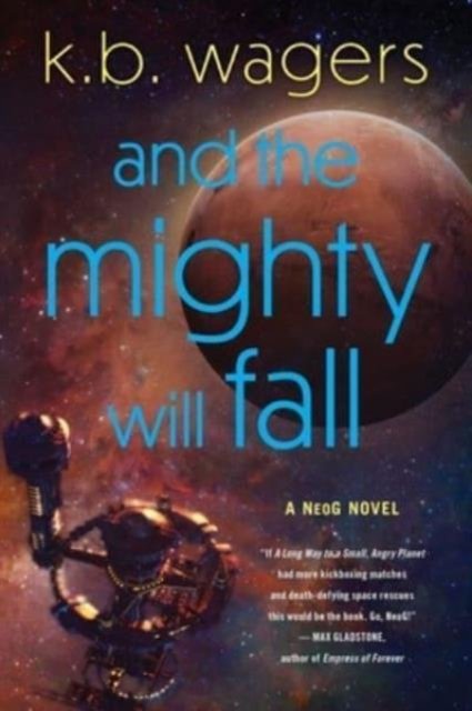 And the Mighty Will Fall: A NeoG Novel - NeoG - K. B Wagers - Livros - HarperCollins Publishers Inc - 9780063115248 - 19 de novembro de 2024