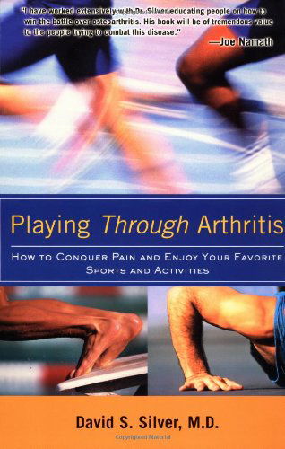 Playing Through Arthritis : How to Conquer Pain and Enjoy Your Favorite Sports and Activities - David Silver - Boeken - McGraw-Hill - 9780071402248 - 20 februari 2003