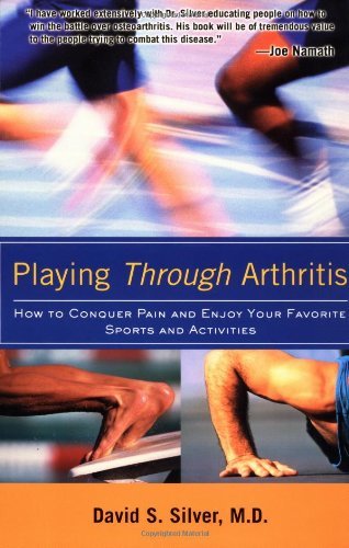 Cover for David Silver · Playing Through Arthritis : How to Conquer Pain and Enjoy Your Favorite Sports and Activities (Paperback Bog) (2003)