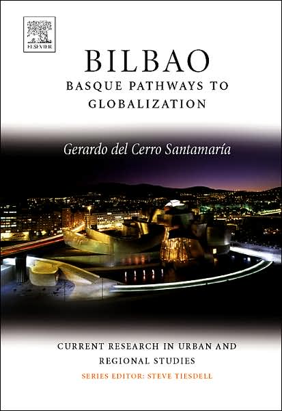 Cover for Bilbao: Basque Pathways to Globalization - Current Research in Urban and Regional Studies (Hardcover Book) (2006)