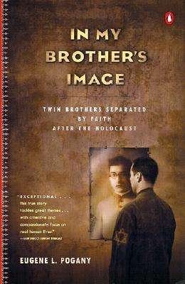 Cover for Eugene L. Pogany · In My Brother's Image: Twin Brothers Separated by Faith after the Holocaust (Paperback Bog) [Reprint edition] (2001)