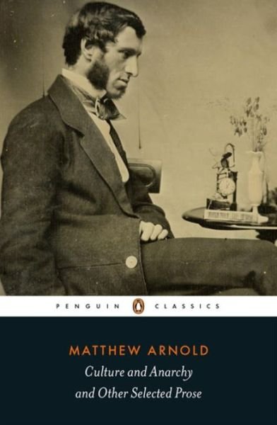 Culture and Anarchy and Other Selected Prose - Matthew Arnold - Books - Penguin Books Ltd - 9780141396248 - February 5, 2015