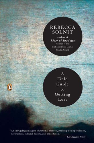 A Field Guide to Getting Lost - Rebecca Solnit - Boeken - Penguin Publishing Group - 9780143037248 - 27 juni 2006