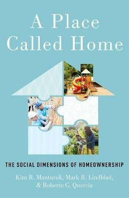 A Place Called Home: The Social Dimensions of Homeownership - Manturuk, Kim R. (Manger for Program Assessment, Manger for Program Assessment, Center for Instructional Technology, Duke University) - Books - Oxford University Press Inc - 9780190653248 - November 2, 2017