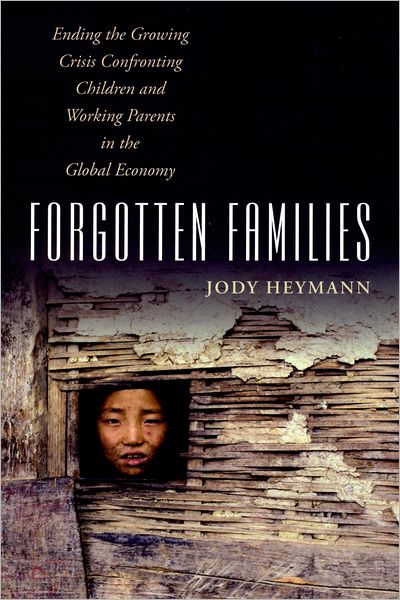 Cover for Heymann, Jody, M.D. · Forgotten Families: Ending the Growing Crisis Confronting Children and Working Parents in the Global Economy (Paperback Book) (2007)