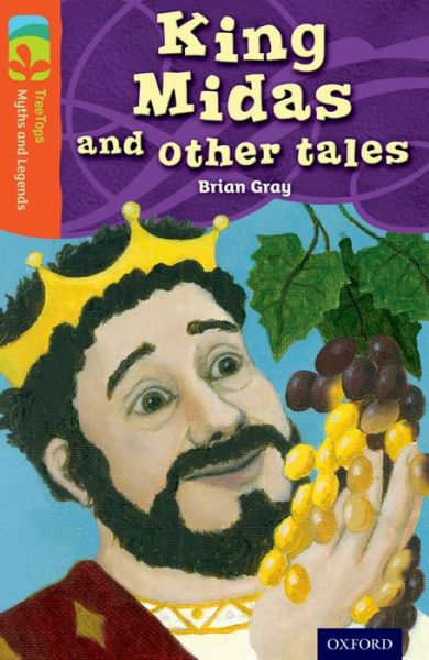 Cover for Brian Gray · Oxford Reading Tree TreeTops Myths and Legends: Level 13: King Midas and Other Tales - Oxford Reading Tree TreeTops Myths and Legends (Paperback Bog) (2014)