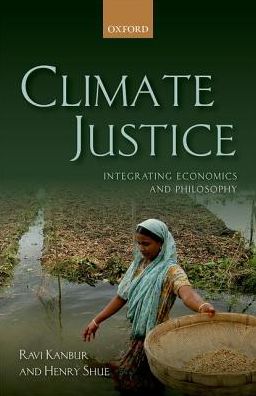 Cover for Kanbur, Ravi; Shue, · Climate Justice: Integrating Economics and Philosophy (Hardcover Book) (2018)