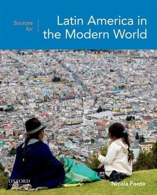 Cover for Foote, Nicola (Florida Gulf Coast University) · Sources for Latin America in the Modern World (Pocketbok) (2018)