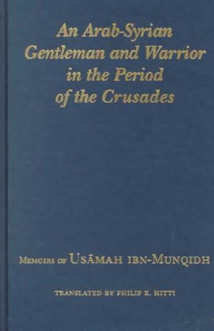 Cover for Usamah Ibn Munqidh · An Arab-Syrian Gentleman and Warrior in the Period of the Crusades: Memoirs of Usamah ibn-Munqidh - Records of Western Civilization Series (Hardcover Book) (2000)