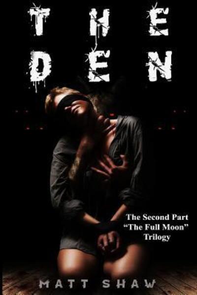 The Den: A Psychological Horror Novel - Matt Shaw - Kirjat - Lulu.com - 9780244484248 - lauantai 11. toukokuuta 2019