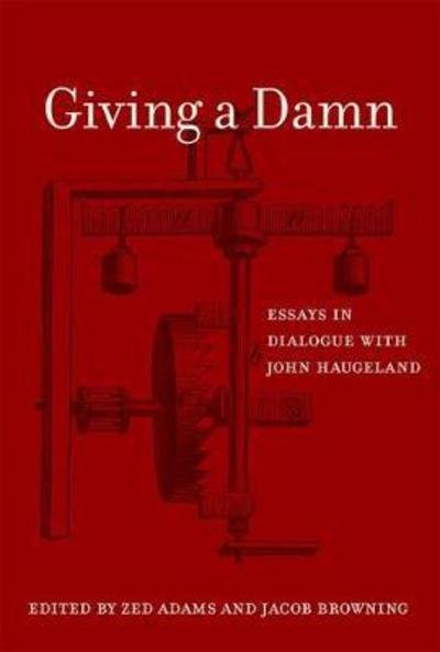 Cover for Giving a Damn: Essays in Dialogue with John Haugeland - The MIT Press (Hardcover Book) (2016)