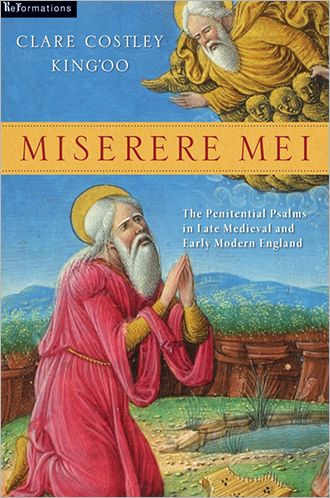 Cover for Clare Costley King'oo · Miserere Mei: The Penitential Psalms in Late Medieval and Early Modern England - ReFormations: Medieval and Early Modern (Paperback Book) (2012)