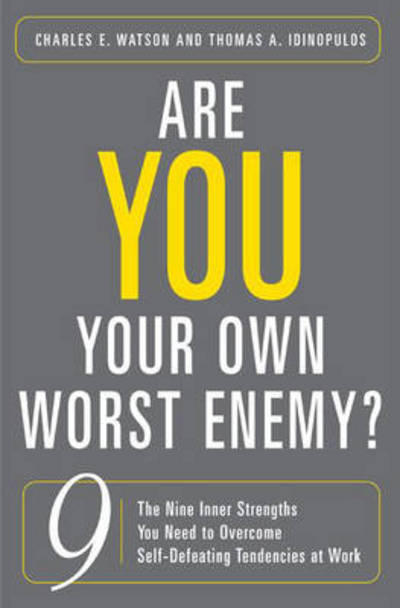 Cover for Charles E. Watson · Are You Your Own Worst Enemy?: The Nine Inner Strengths You Need to Overcome Self-Defeating Tendencies at Work (Hardcover Book) (2007)