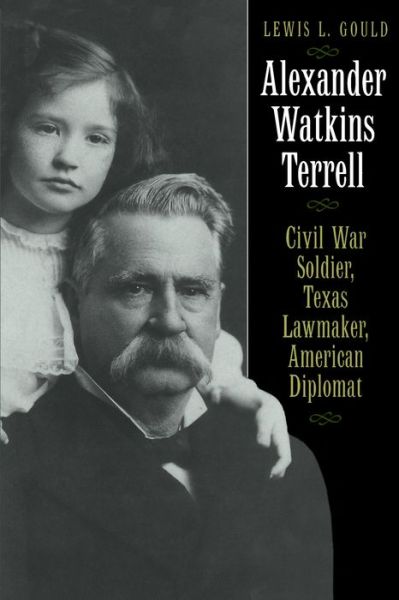 Cover for Lewis L. Gould · Alexander Watkins Terrell: Civil War Soldier, Texas Lawmaker, American Diplomat - Focus on American History Series (Paperback Book) (2004)