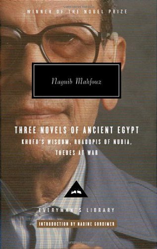Cover for Naguib Mahfouz · Three Novels of Ancient Egypt: Khufu's Wisdom, Rhadopis of Nubia, Thebes at War (Everyman's Library) (Hardcover Book) (2007)