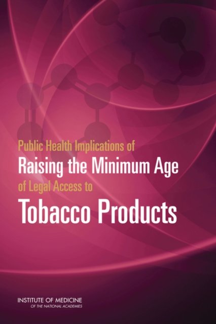 Cover for Institute of Medicine · Public Health Implications of Raising the Minimum Age of Legal Access to Tobacco Products (Paperback Book) (2015)