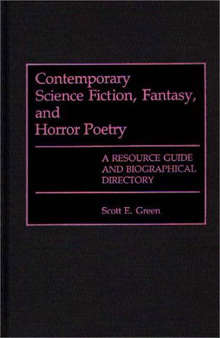 Cover for Scott E. Green · Contemporary Science Fiction, Fantasy, and Horror Poetry: A Resource Guide and Biographical Directory (Hardcover Book) [Annotated edition] (1989)