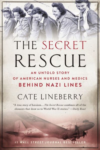 Cover for Cate Lineberry · The Secret Rescue: An Untold Story of American Nurses and Medics Behind Nazi Lines (Paperback Book) (2014)