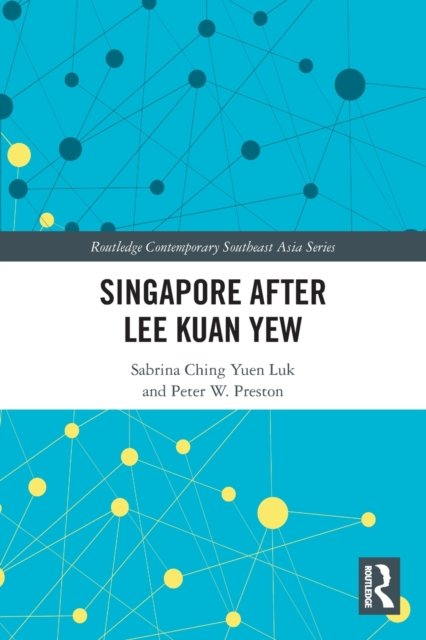 Cover for Luk, S. C. Y. (National Technological University of Singapore, Singapore) · Singapore after Lee Kuan Yew - Routledge Contemporary Southeast Asia Series (Paperback Bog) (2022)