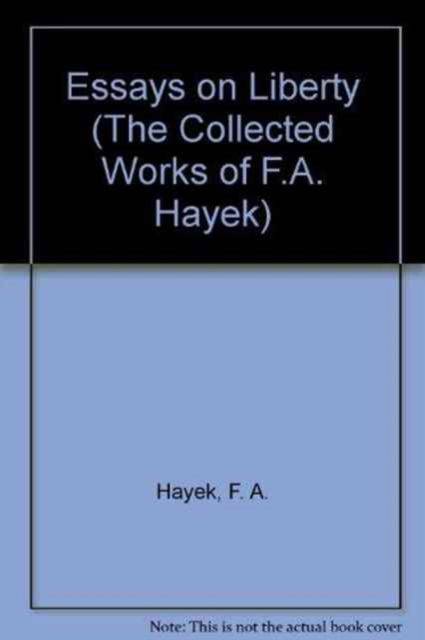 Cover for F.A. Hayek · Essays on Liberalism and the Economy - The Collected Works of F.A. Hayek (Hardcover Book) (2022)
