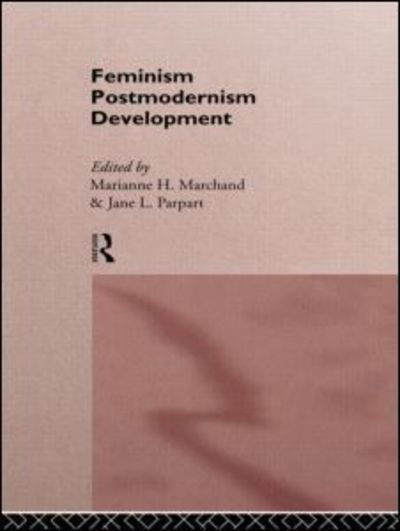 Cover for M Marchand · Feminism/ Postmodernism/ Development - Routledge International Studies of Women and Place (Paperback Book) (1995)