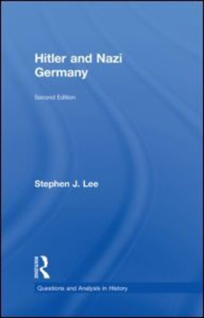 Cover for Stephen J. Lee · Hitler and Nazi Germany - Questions and Analysis in History (Hardcover Book) (2009)