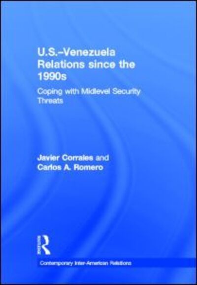 Cover for Corrales, Javier (Amherst College, USA) · U.S.-Venezuela Relations since the 1990s: Coping with Midlevel Security Threats - Contemporary Inter-American Relations (Hardcover Book) (2012)