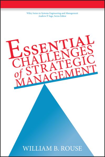 Cover for Rouse, William B. (Enterprise Support Systems) · Essential Challenges of Strategic Management - Wiley Series in Systems Engineering and Management (Hardcover Book) (2001)