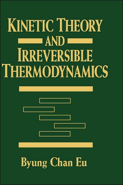 Cover for Eu, Byung Chan (McGill University, Montreal, Canada) · Kinetic Theory and Irreversible Thermodynamics (Gebundenes Buch) (1992)