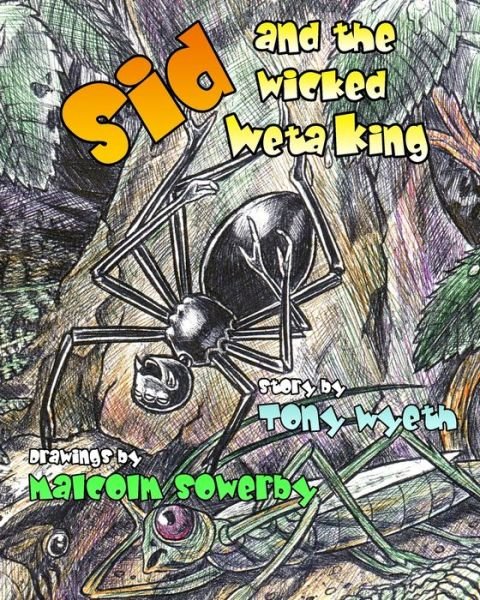 Cover for Tony Wyeth · Sid and the Wicked Weta King : The awesome adventures of a spider named Sid (Paperback Book) (2019)