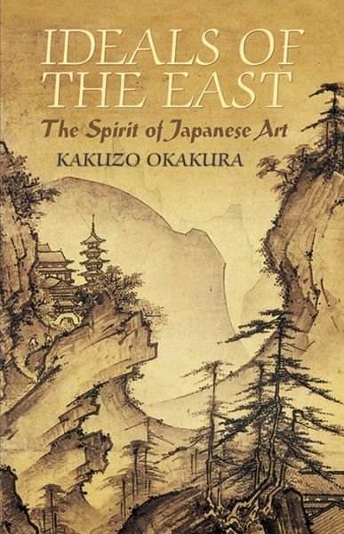 Cover for Kakuzo Okakura · Ideals of the East: The Spirit of Japanese Art - Dover Books on Art, Art History (Pocketbok) (2005)