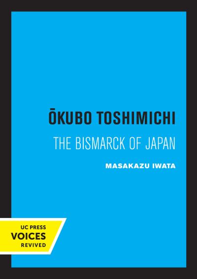 Cover for Masakazu Iwata · Okubo Toshimichi: The Bismarck of Japan - Publications of the Center for Japanese and Korean Studies (Paperback Book) (2022)