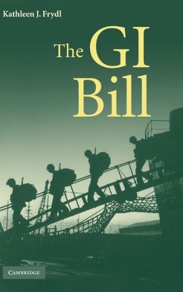 Cover for Frydl, Kathleen J. (University of California, Berkeley) · The G.I. Bill (Hardcover Book) (2009)
