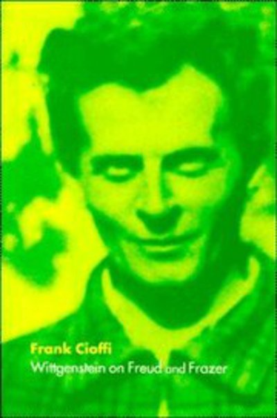 Cover for Cioffi, Frank (University of Kent, Canterbury) · Wittgenstein on Freud and Frazer (Paperback Book) (1998)