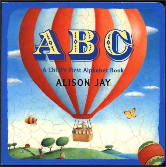 Abc: a Child's First Alphabet Book - Alison Jay - Książki - Dutton Juvenile - 9780525475248 - 2 czerwca 2005