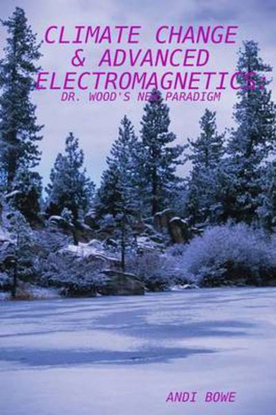 Cover for Andi Bowe · Climate Change &amp; Advanced Electromagnetics (Paperback Book) (2009)