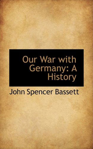 Cover for John Spencer Bassett · Our War with Germany: a History (Paperback Book) (2008)