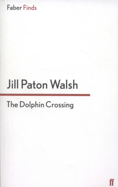 Cover for Jill Paton Walsh · The Dolphin Crossing (Paperback Book) [Main edition] (2012)