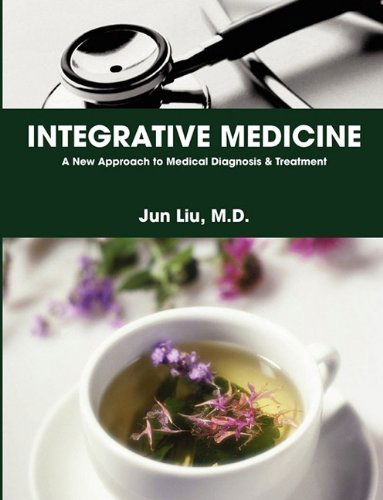 Cover for Jun Liu M.d. · Integrative Medicine: a New Approach to Medical Diagnosis &amp; Treatment (Taschenbuch) (2009)