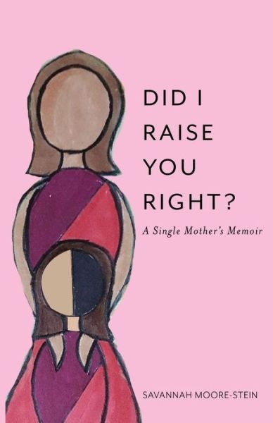 Cover for Savannah Moore-Stein · Did I Raise You Right? (Paperback Book) (2019)