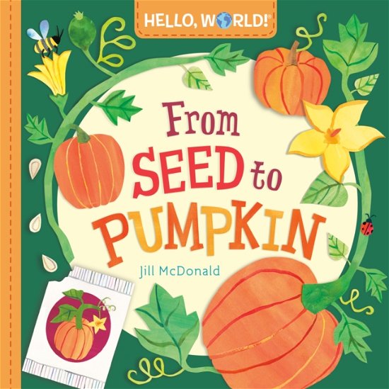 Cover for Jill McDonald · Hello, World! From Seed to Pumpkin (Board book) (2024)