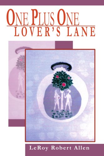 One Plus One Lover's Lane - Leroy Robert Allen - Books - iUniverse, Inc. - 9780595324248 - August 3, 2004