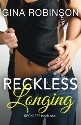 Cover for Gina Robinson · Reckless Longing (Pocketbok) (2013)