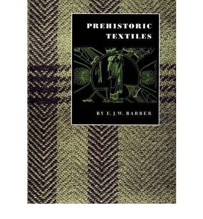 Cover for E. J.W. Barber · Prehistoric Textiles: The Development of Cloth in the Neolithic and Bronze Ages with Special Reference to the Aegean (Taschenbuch) (1993)