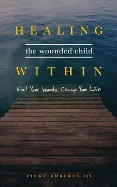 Cover for Ricky Roberts · Healing the Wounded Child Within (Paperback Bog) (2018)