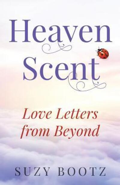 Cover for Suzy Bootz · Heaven Scent - Love Letters from Beyond (Taschenbuch) (2016)