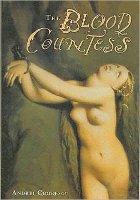 The Blood Countess - Andrei Codrescu - Books - Quartet Books - 9780704371248 - October 31, 2007