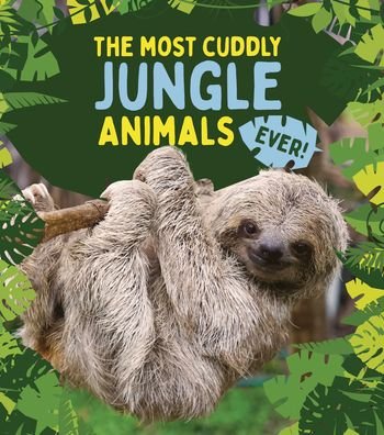 Cover for Anna Claybourne · The Most Cuddly Jungle Animals Ever (Hardcover Book) (2022)