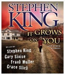Cover for Stephen King · It Grows on You: and Other Stories (Hörbok (CD)) [Unabridged edition] (2009)